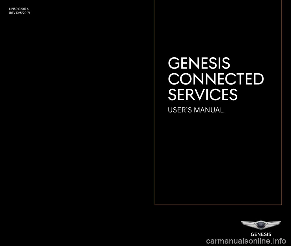 GENESIS GV70 2022  Users Manual GENESIS 
CONNECTED 
SERVICES
USER’S MANUAL
NP150 G2017 A
(REV 10/5/2017) 