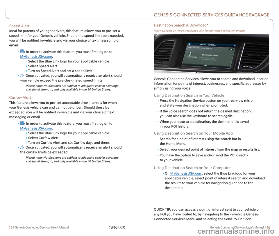 GENESIS GV70 2022  Users Manual Genesis Connected Services User’s Manual  I  30
29  I   Genesis Connected Services User’s Manual
Speed Alert
Ideal for parents of younger drivers, this feature allows you to pre-set a 
speed limit