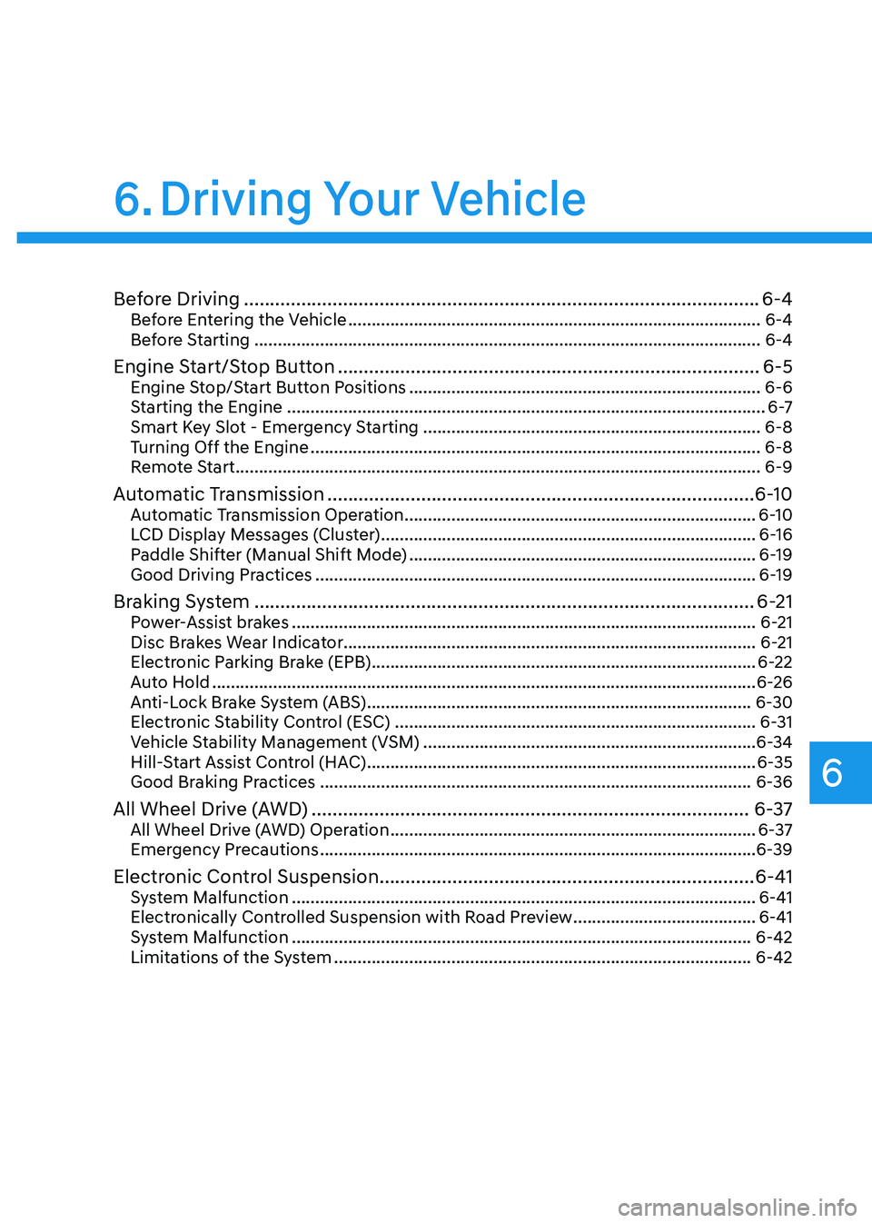 GENESIS G80 2021 Manual PDF 6
Before Driving ........................................................................\
...........................6-4Before Entering the Vehicle ................................................... GENESIS G80 2021 Manual PDF 6
Before Driving ........................................................................\
...........................6-4Before Entering the Vehicle ...................................................