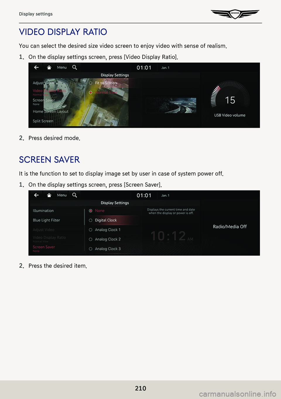 GENESIS G80 2021  Premium Navigation Manual 210
Display settings
Video displaY raTio
You can select the desired size video screen to enjoy video with sense of realism.
1. On the display settings screen, press [Video Display Ratio].
2. Press des