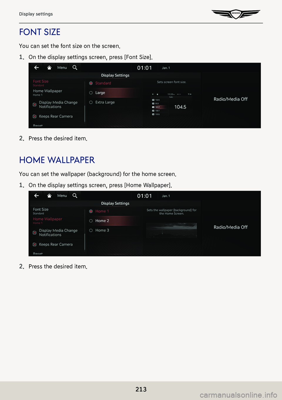 GENESIS G80 2021  Premium Navigation Manual 213
Display settings
fonT size
You can set the font size on the screen.
1. On the display settings screen, press [Font Size].
2. Press the desired item.
home wallpaper
You can set the wallpaper (backg