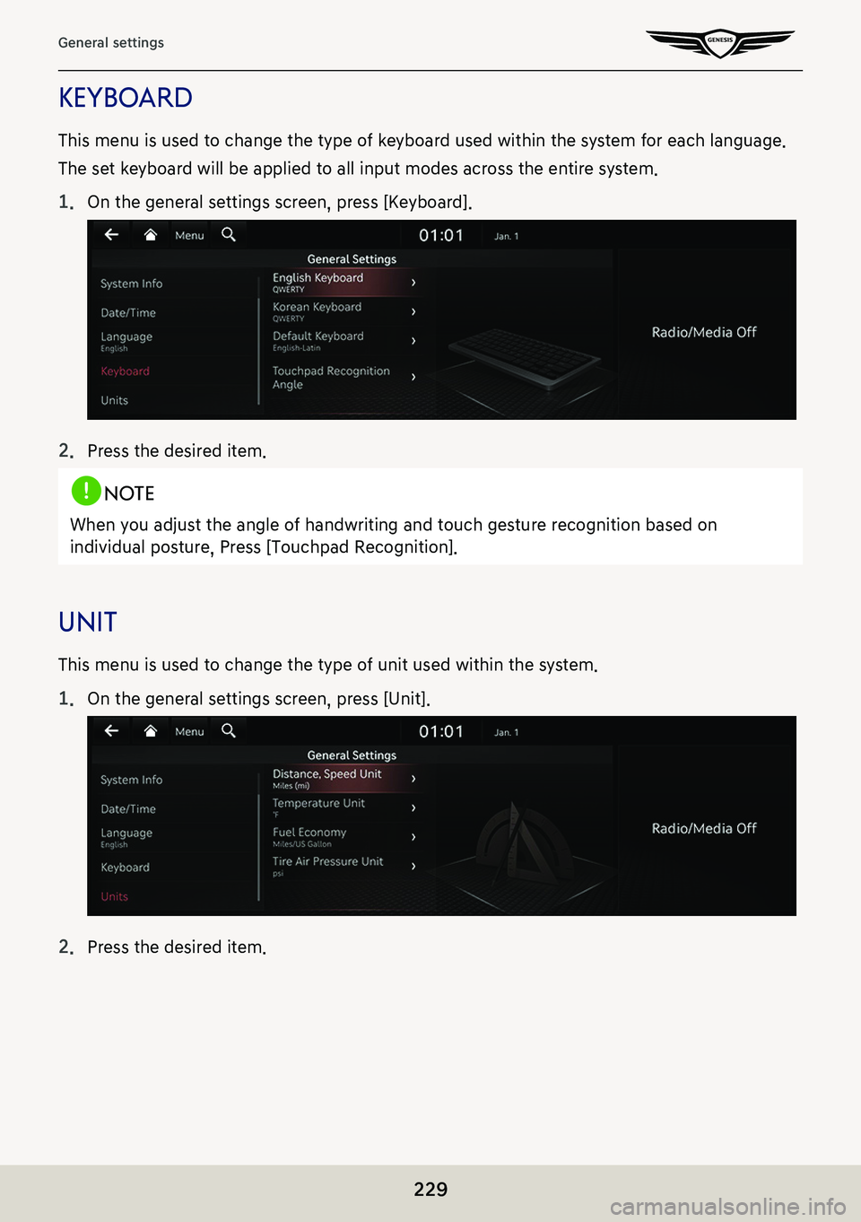 GENESIS G80 2021 Premium Navigation Manual 229
General settings
KeYboard
This menu is used to change the type of keyboard used within the system for each language.
The set keyboard will be applied to all input modes across the entire system.
GENESIS G80 2021 Premium Navigation Manual 229
General settings
KeYboard
This menu is used to change the type of keyboard used within the system for each language.
The set keyboard will be applied to all input modes across the entire system.