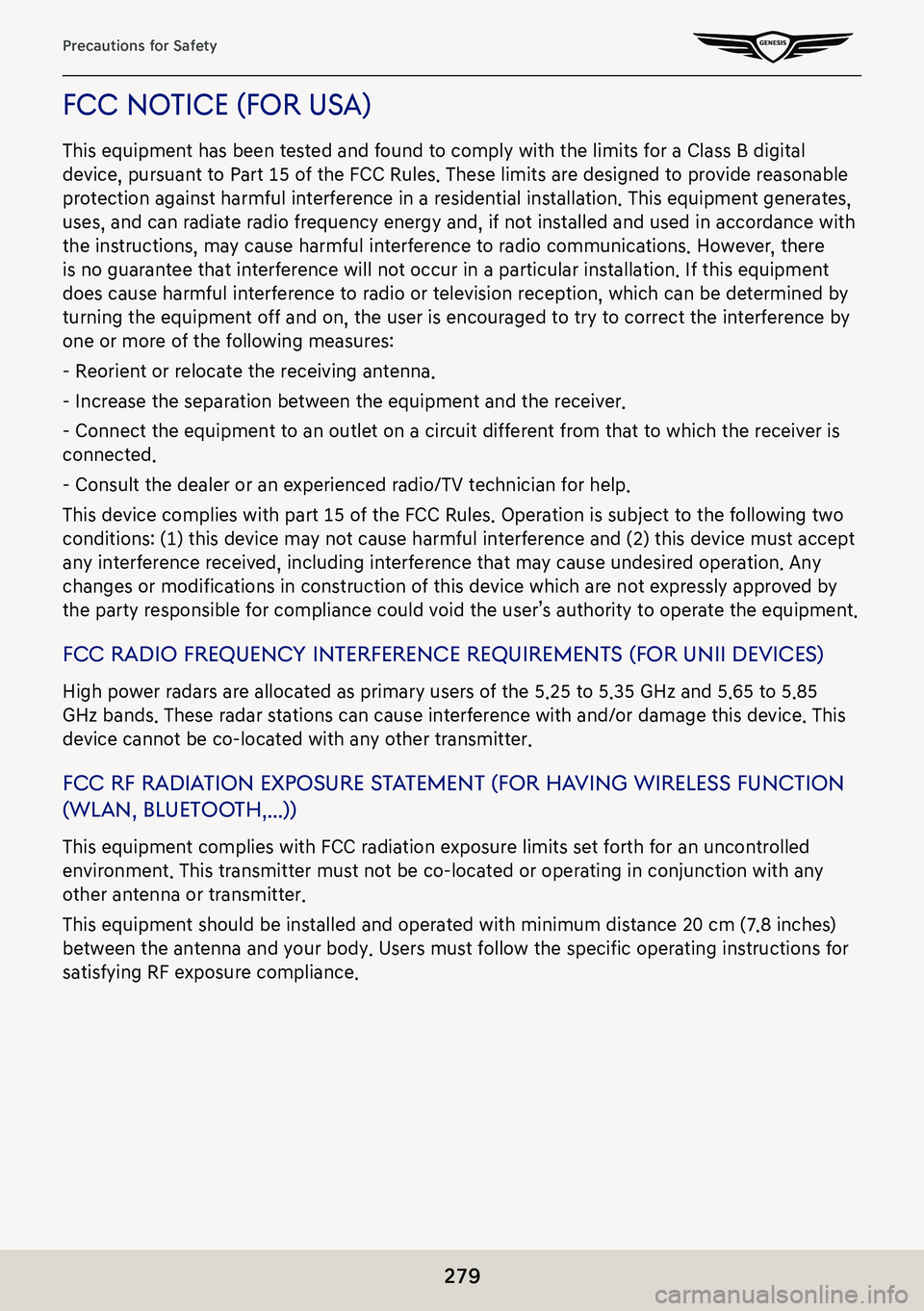 GENESIS G80 2021 Premium Navigation Manual 279
Precautions for Safety
fcc noTice (for usa)
This equipment has been tested and found to comply with the limits for a Class B digital
device, pursuant to Part 15 of the FCC Rules. These limits are GENESIS G80 2021 Premium Navigation Manual 279
Precautions for Safety
fcc noTice (for usa)
This equipment has been tested and found to comply with the limits for a Class B digital
device, pursuant to Part 15 of the FCC Rules. These limits are