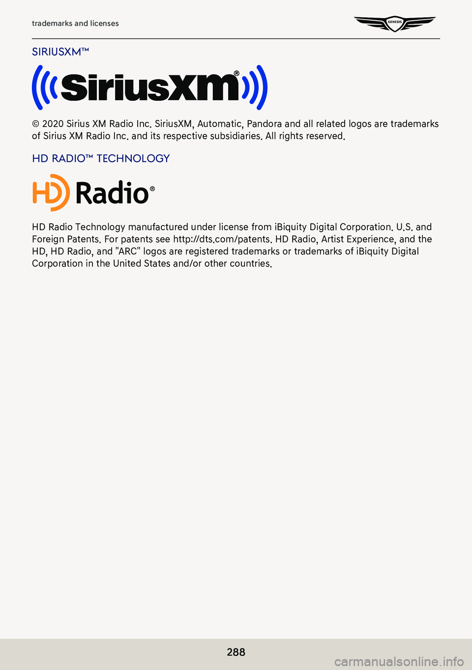 GENESIS G80 2021 Premium Navigation Manual 288
trademarks and licenses
siriusxm™
© 2020 Sirius XM Radio Inc. SiriusXM, Automatic, Pandora and all related logos are trademarks
of Sirius XM Radio Inc. and its respective subsidiaries. All rig GENESIS G80 2021 Premium Navigation Manual 288
trademarks and licenses
siriusxm™
© 2020 Sirius XM Radio Inc. SiriusXM, Automatic, Pandora and all related logos are trademarks
of Sirius XM Radio Inc. and its respective subsidiaries. All rig