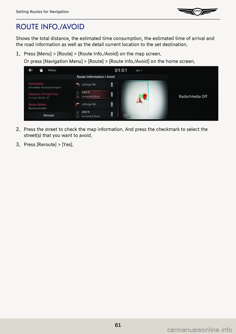 GENESIS G80 2021  Premium Navigation Manual 61
Setting Routes for Navigation
rouTe info ./aVoid
Shows the total distance, the estimated time consumption, the estimated time of arrival and 
the road information as well as the detail current loca