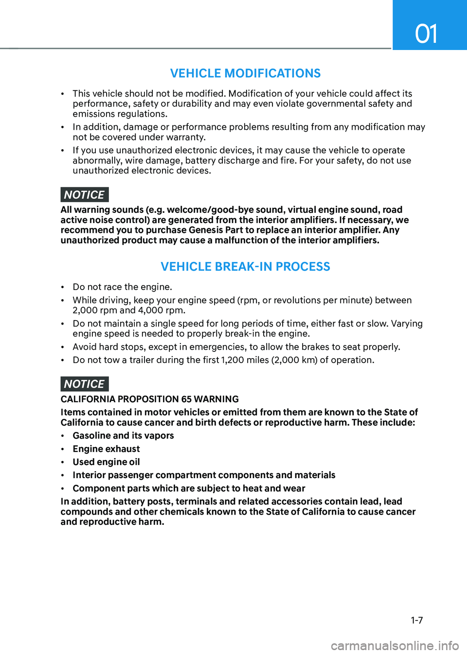 GENESIS GV80 2021  Owners Manual 01
1 -7
VEHICLE MODIFICATIONS
• This vehicle should not be modified. Modification of your vehicle could affect its 
performance, safety or durability and may even violate governmental safety and 
em