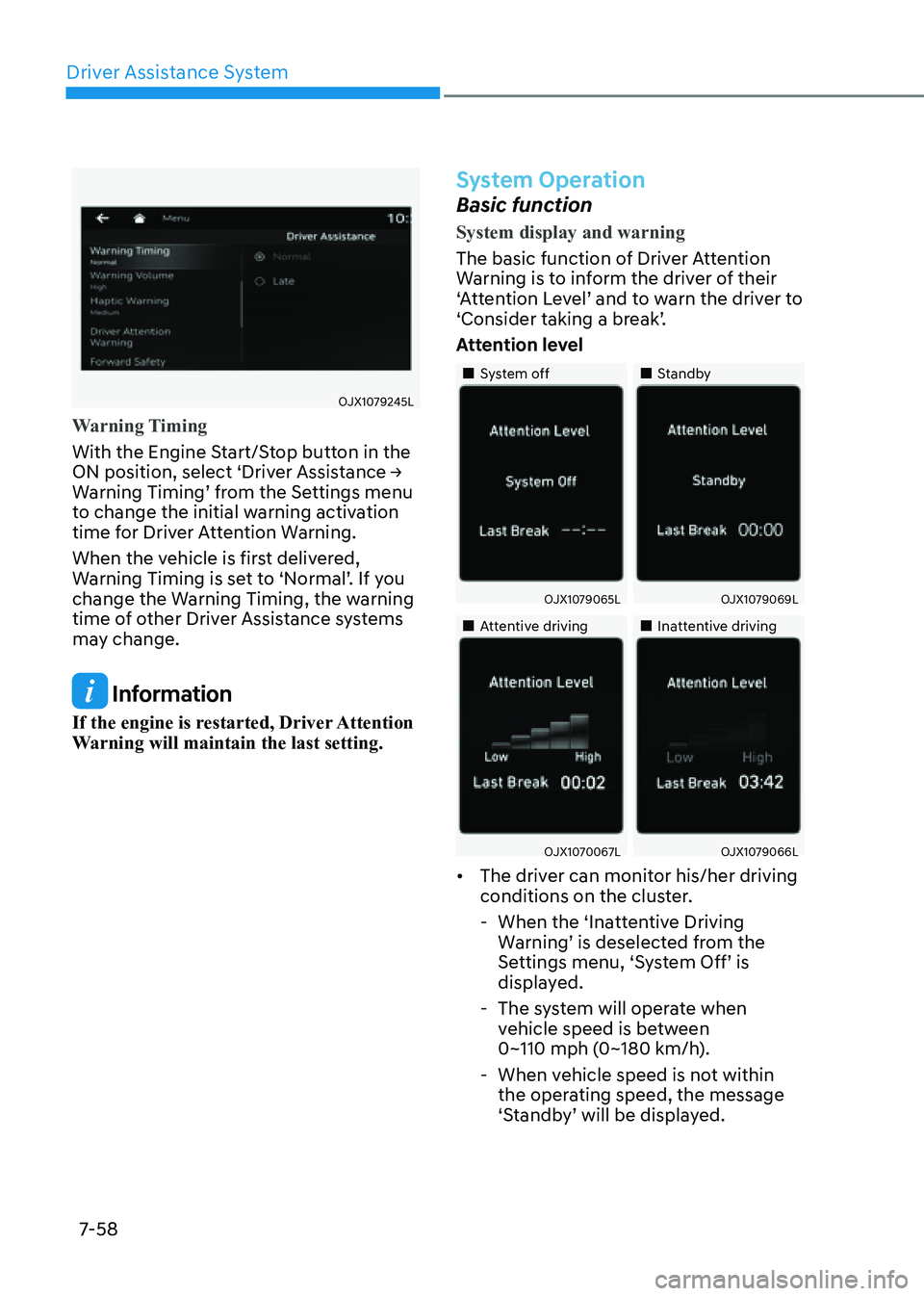 GENESIS GV80 2021 Owners Manual Driver Assistance System
7-58
OJX1079245LOJX1079245L
Warning Timing
With the Engine Start/Stop button in the
ON position, select ‘Driver Assistance →
Warning Timing’ from the Settings menu
to GENESIS GV80 2021 Owners Manual Driver Assistance System
7-58
OJX1079245LOJX1079245L
Warning Timing
With the Engine Start/Stop button in the
ON position, select ‘Driver Assistance →
Warning Timing’ from the Settings menu
to