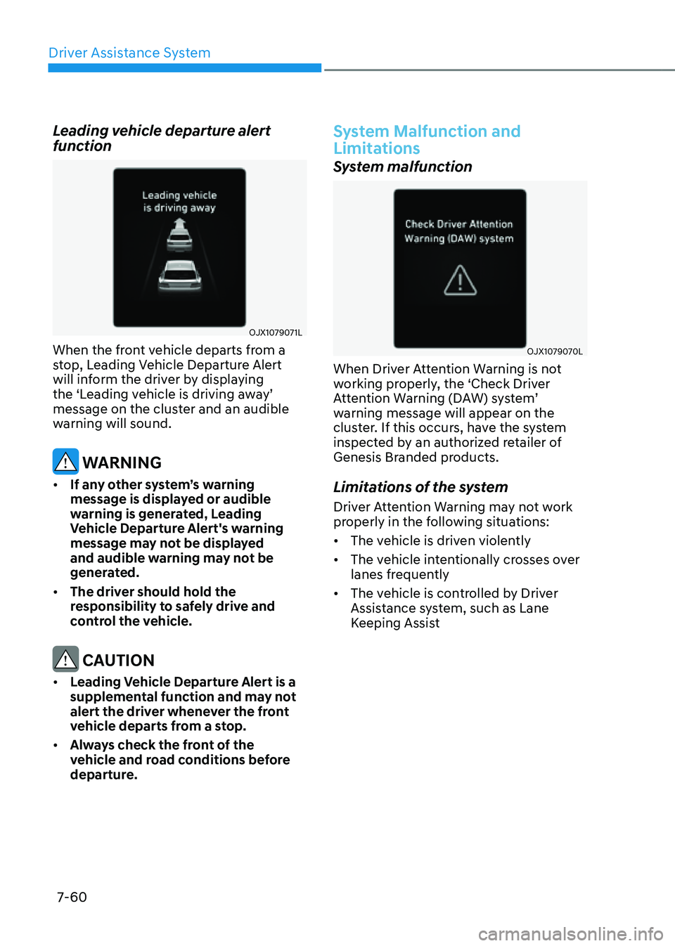 GENESIS GV80 2021 Repair Manual Driver Assistance System
7-60
Leading vehicle departure alert
function
OJX1079071L OJX1079071L
When the front vehicle departs from a
stop, Leading Vehicle Departure Alert
will inform the driver by GENESIS GV80 2021 Repair Manual Driver Assistance System
7-60
Leading vehicle departure alert
function
OJX1079071L OJX1079071L
When the front vehicle departs from a
stop, Leading Vehicle Departure Alert
will inform the driver by