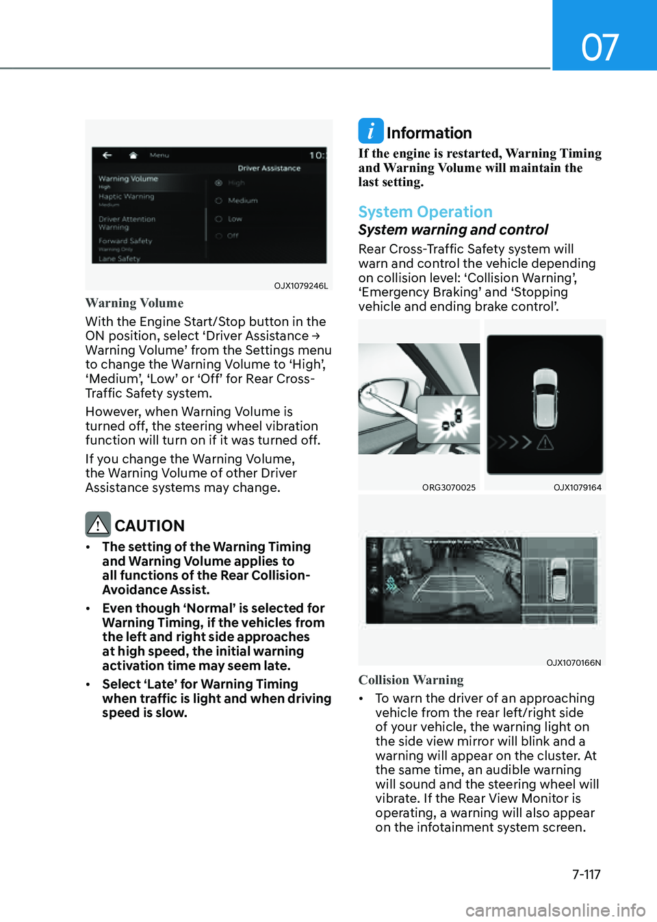 GENESIS GV80 2021 Owners Manual 07
7-117
OJX1079246LOJX1079246L
Warning Volume
With the Engine Start/Stop button in the
ON position, select ‘Driver Assistance →
Warning Volume’ from the Settings menu
to change the Warning V GENESIS GV80 2021 Owners Manual 07
7-117
OJX1079246LOJX1079246L
Warning Volume
With the Engine Start/Stop button in the
ON position, select ‘Driver Assistance →
Warning Volume’ from the Settings menu
to change the Warning V