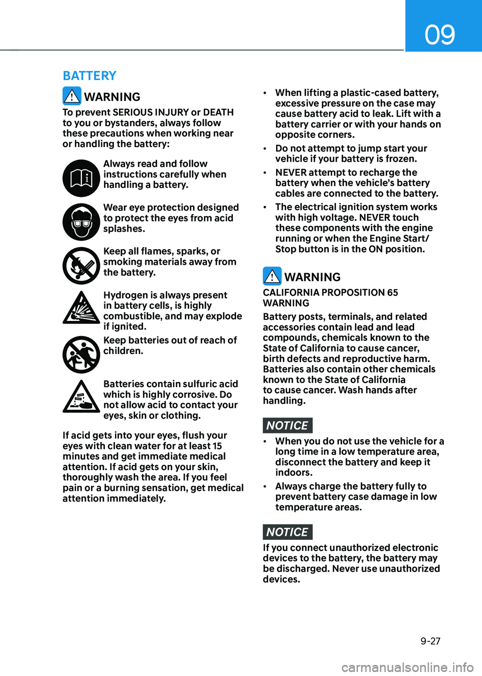 GENESIS GV80 2021  Owners Manual 09
9-27
 WARNING
To prevent SERIOUS INJURY or DEATH 
to you or bystanders, always follow 
these precautions when working near 
or handling the battery:
Always read and follow instructions carefully wh