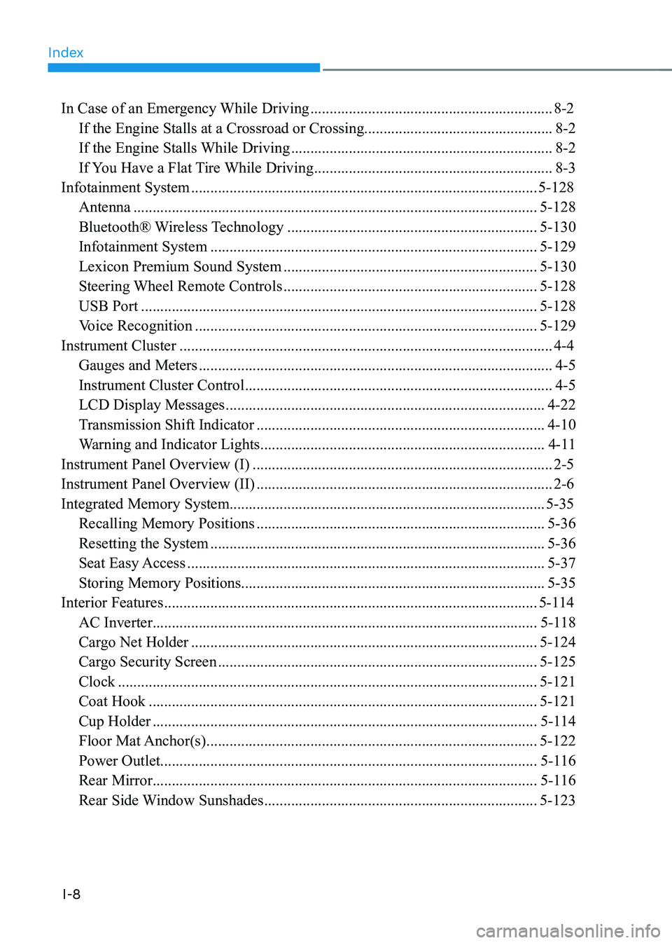 GENESIS GV80 2021  Owners Manual Index
I-8
In Case of an Emergency While Driving ...............................................................8-2
If the Engine Stalls at a Crossroad or Crossing .....................................