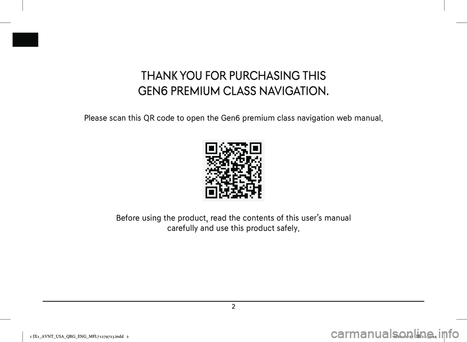 GENESIS GV80 2021  Premium Navigation Manual 2
 
ThANk yOU fOR PURChASING  ThIS  
GEN6 PREMIUM CLASS NAVIGATION.
Please scan this QR code to open the Gen6 premium class navigation web manual.
Before using the product, read the contents of this u