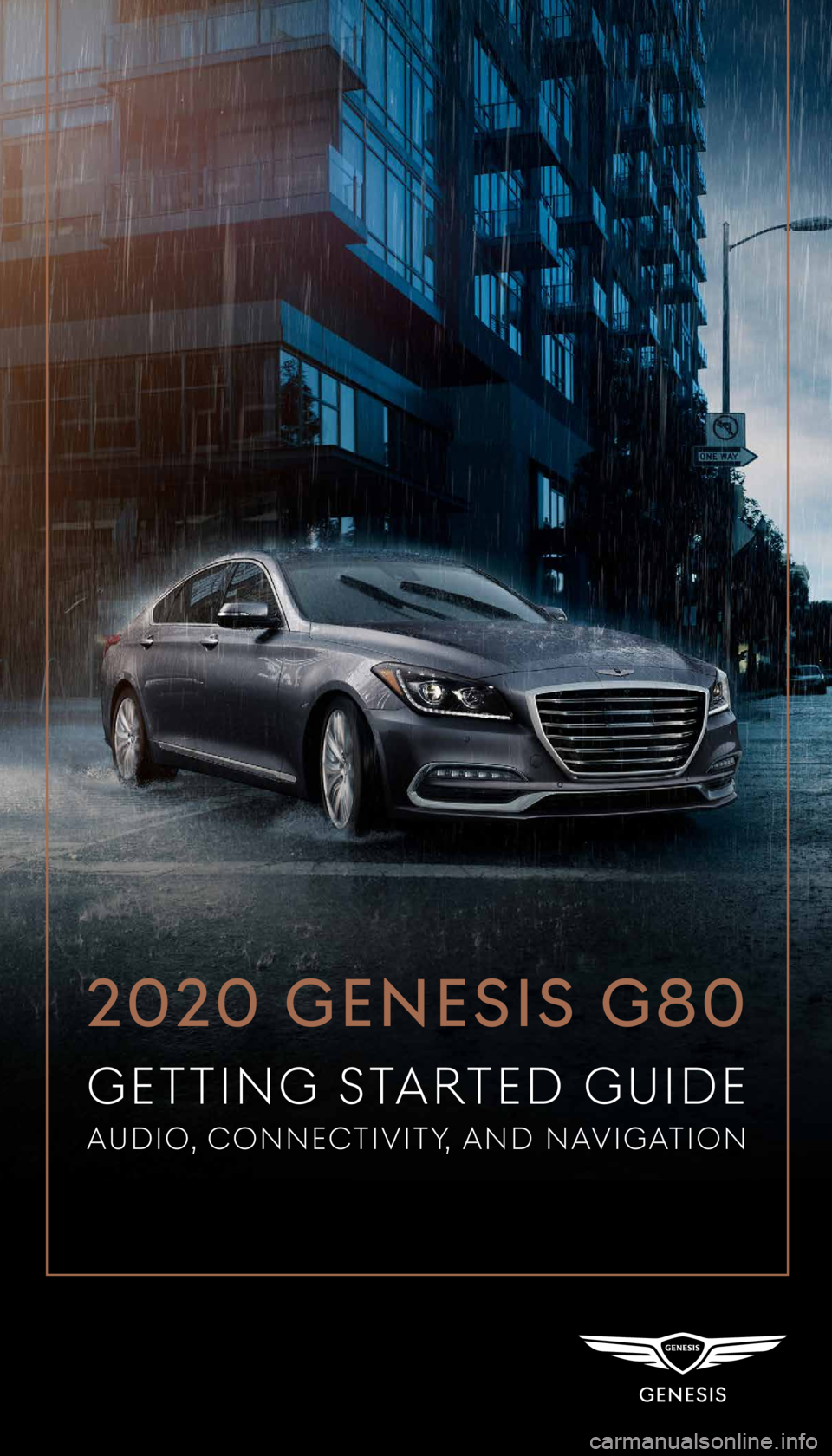 GENESIS G80 2020  Getting Started Guide  
2020 GENESIS G80
GETTING S
AUDIONNEVITY AND NAVIGON  
