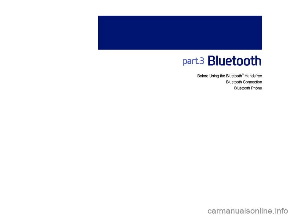 GENESIS G70 2019  Multimedia System Manual Before Using the Blue\dtooth® Handsfree
Bluetooth \fonnectio\dn
Bluetooth Phone
part.3 Bluetooth
H_IK 17_DAUD[USA_EU]AV_G9MS7D2000_.indb   12018-01-22   오후 1:29:49 