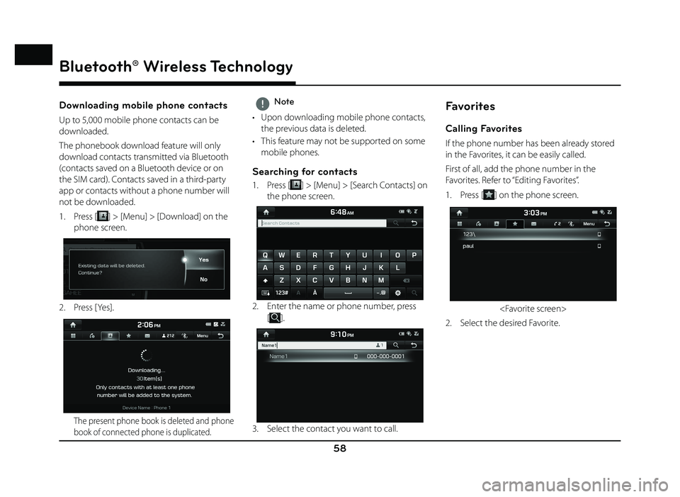 GENESIS G80 SPORT 2019 Quick Reference Guide 58
Bluetooth® Wireless Technology
Downloading mobile phone contacts
Up to 5,000 mobile phone contacts can be
downloaded.
The phonebook download feature will only
download contacts transmitted via GENESIS G80 SPORT 2019 Quick Reference Guide 58
Bluetooth® Wireless Technology
Downloading mobile phone contacts
Up to 5,000 mobile phone contacts can be
downloaded.
The phonebook download feature will only
download contacts transmitted via