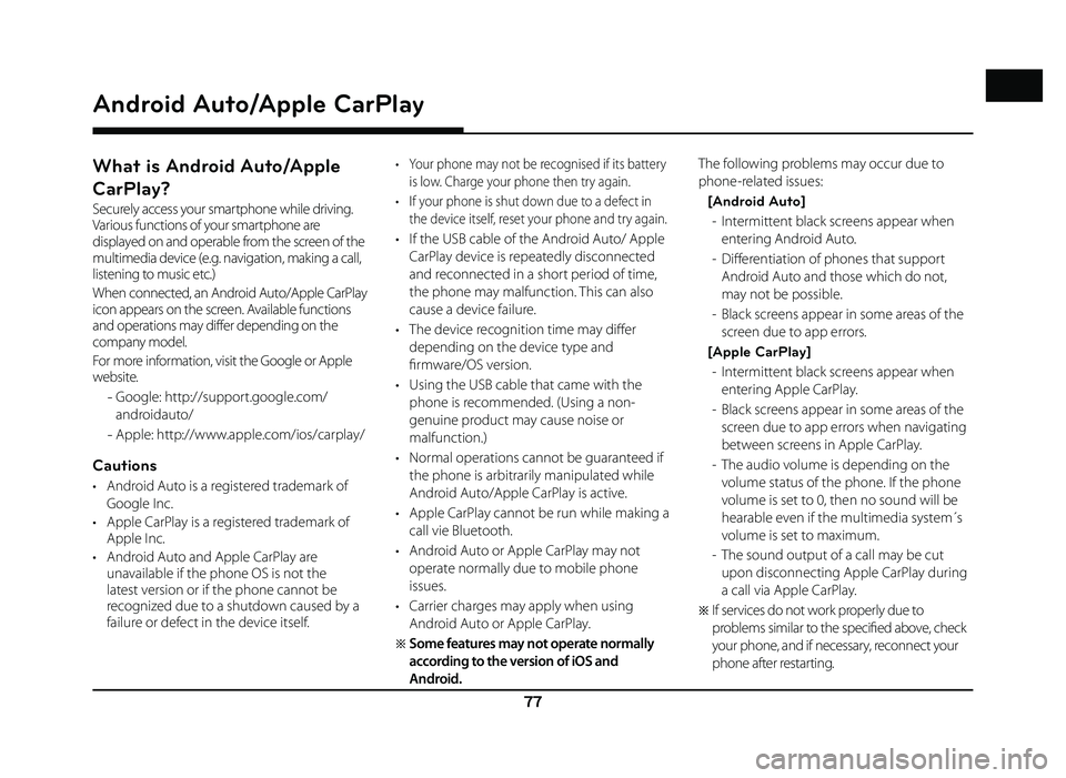 GENESIS G80 SPORT 2019 Quick Reference Guide 77
What is Android Auto/Apple
CarPlay?
Securely access your smartphone while driving.
Various functions of your smartphone are
displayed on and operable from the screen of the
multimedia device (e GENESIS G80 SPORT 2019 Quick Reference Guide 77
What is Android Auto/Apple
CarPlay?
Securely access your smartphone while driving.
Various functions of your smartphone are
displayed on and operable from the screen of the
multimedia device (e