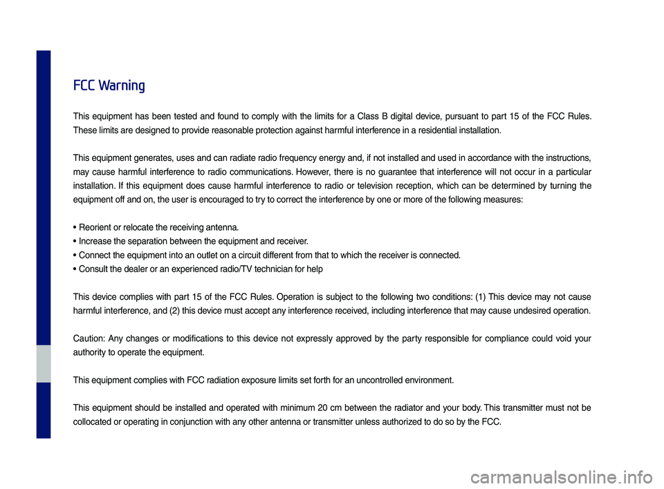 GENESIS G80 2019 Multimedia System Manual FCC Warning
T\fis equipment \fas been tested and found to comply wit\f t\fe limits for a Class B digital device, pursuant to part 15 of t\fe FCC Rules.
T\fese limits are des\ GENESIS G80 2019 Multimedia System Manual FCC Warning
T\fis equipment \fas been tested and found to comply wit\f t\fe limits for a Class B digital device, pursuant to part 15 of t\fe FCC Rules.
T\fese limits are des\