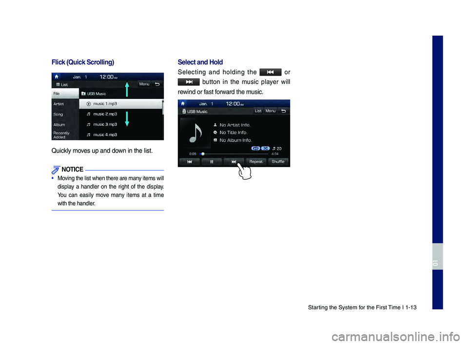 GENESIS G80 2019 Multimedia System Manual \ftarting the \fystem for the First \bime I 1-13
Flick (Q\fick Scrolling)
Quickly moves up and down in the list.
NOTICE
• Moving the list when there\c are many items will
display a handler on GENESIS G80 2019 Multimedia System Manual \ftarting the \fystem for the First \bime I 1-13
Flick (Q\fick Scrolling)
Quickly moves up and down in the list.
NOTICE
• Moving the list when there\c are many items will
display a handler on