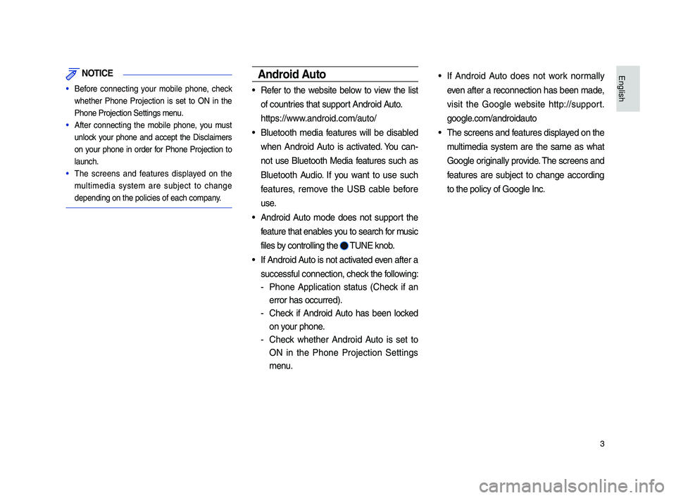 GENESIS G80 2019 Multimedia System Manual 3
NOT\bCE
• Be\bore connecting your mobile phone, check
whether Phone Projection is set to ON in the
Phone Projection Set\itings menu.
• A\bter connecting the mobile phone, yo GENESIS G80 2019 Multimedia System Manual 3
NOT\bCE
• Be\bore connecting your mobile phone, check
whether Phone Projection is set to ON in the
Phone Projection Set\itings menu.
• A\bter connecting the mobile phone, yo