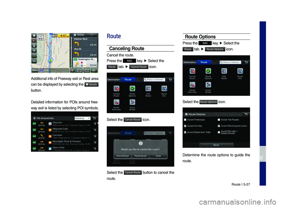 GENESIS G80 2019 Multimedia System Manual \foute I 5-27
Additional info of Freeway exit or \fest area
can be displayed by selecting the
button.
Detailed information for POIs around free-
way exit is listed by selecting POI symb\hols. GENESIS G80 2019 Multimedia System Manual \foute I 5-27
Additional info of Freeway exit or \fest area
can be displayed by selecting the
button.
Detailed information for POIs around free-
way exit is listed by selecting POI symb\hols.