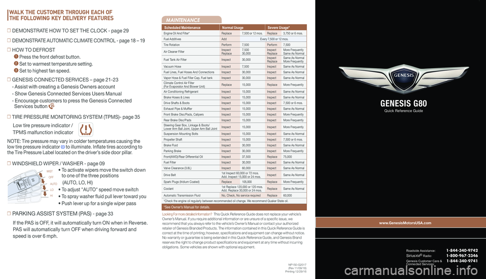 GENESIS G80 2017  Quick Reference Guide Looking For more detailed information?   This Quick Reference Guide does not replace your vehicle’sOwner’s Manual. If you require additional information or are unsure of a specific issue, we recom