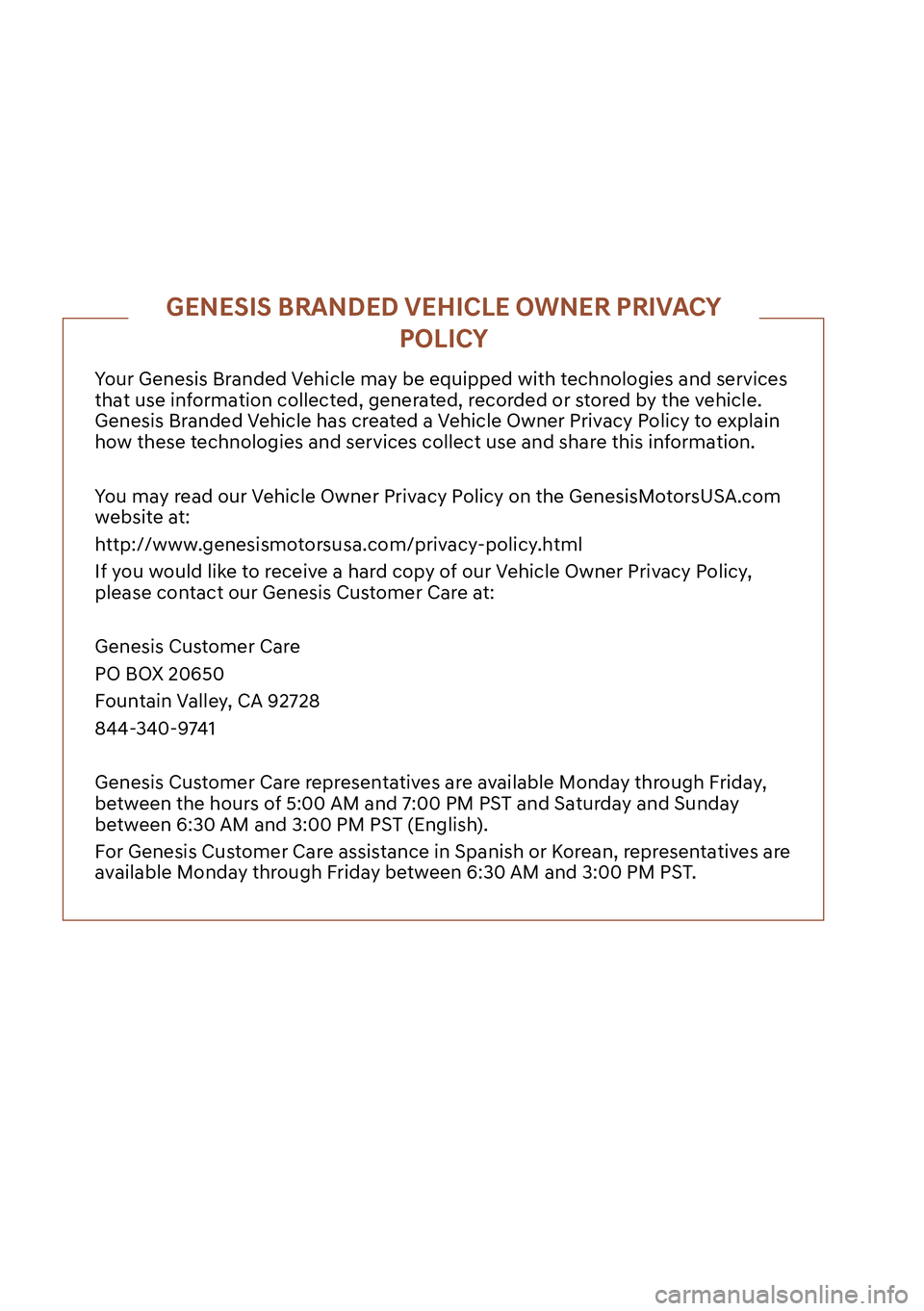 GENESIS G80 2023  Owners Manual Your Genesis Branded Vehicle may be equipped with technologies and services 
that use information collected, generated, recorded or stored by the vehicle. 
Genesis Branded Vehicle has created a Vehicl