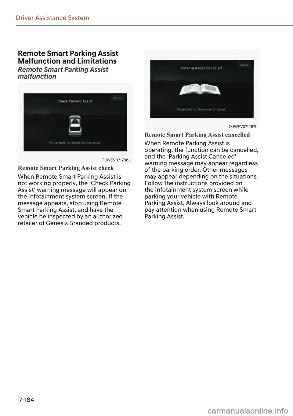 GENESIS GV60 2023  Owners Manual 7-184
Driver Assistance System
Remote Smart Parking Assist 
Malfunction and Limitations
Remote Smart Parking Assist 
malfunction
OJWEV071286L
Remote Smart Parking Assist check
When Remote Smart Parkin