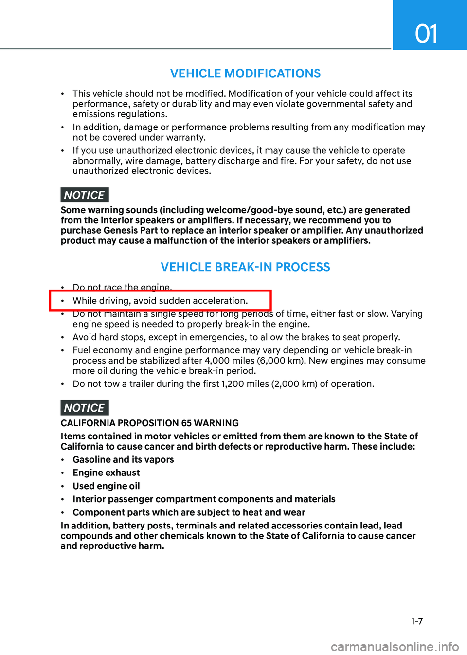 GENESIS GV70 2023 User Guide 01
1 -7
VEHICLE MODIFICATIONS
• This vehicle should not be modified. Modification of your vehicle could affect its 
performance, safety or durability and may even violate governmental safety and 
em
