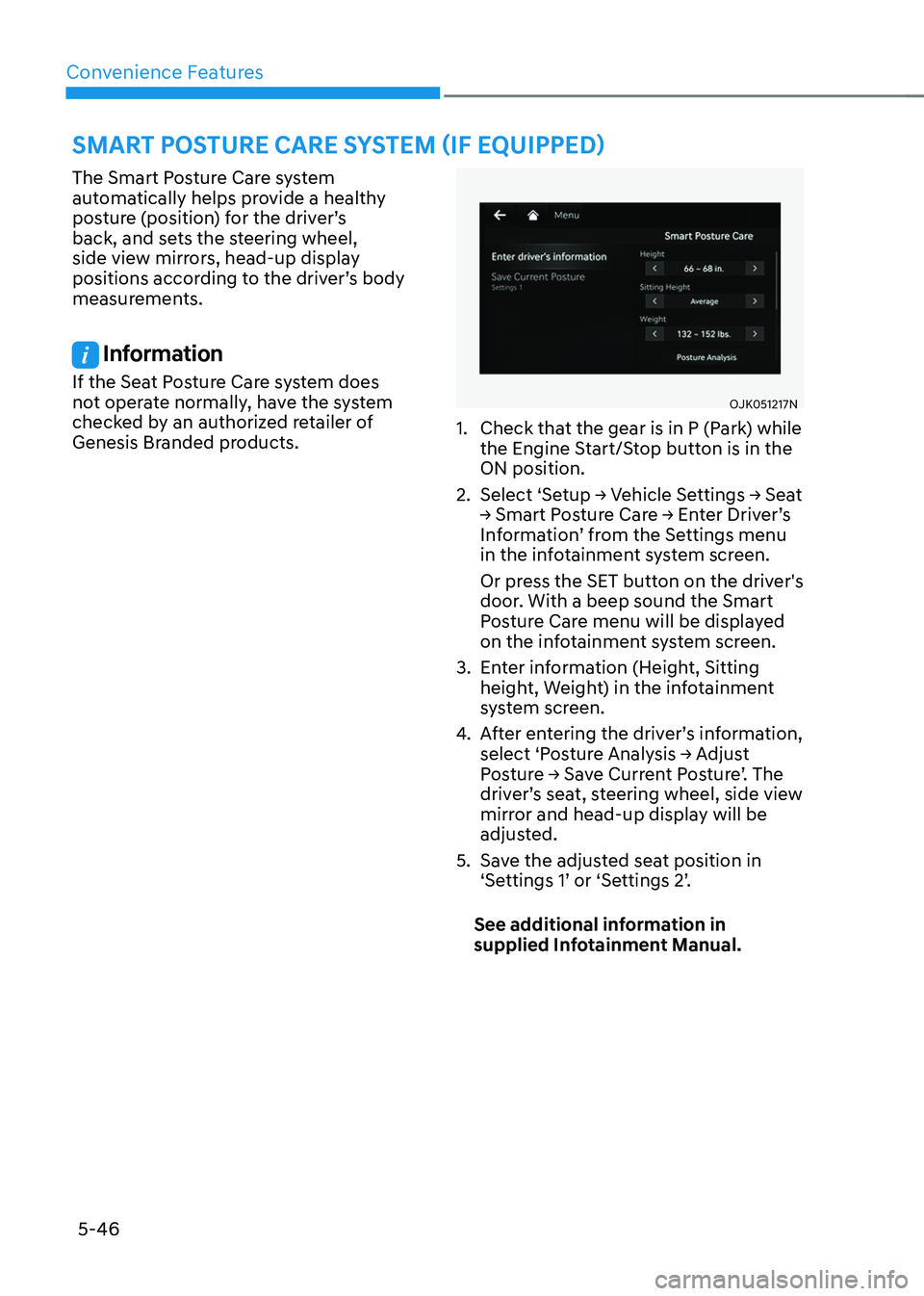 GENESIS GV70 2023  Owners Manual Convenience Features5-46
SMART POSTURE CARE SYSTEM (IF EQUIPPED)
The Smart Posture Care system 
automatically helps provide a healthy 
posture (position) for the driver’s 
back, and sets the steerin