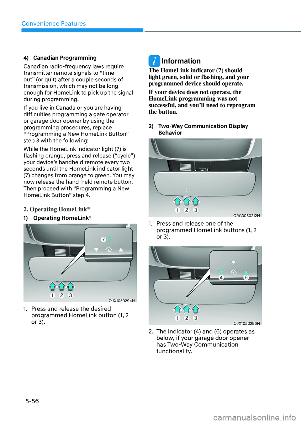 GENESIS GV70 2023  Owners Manual Convenience Features
5-56
4) Canadian Programming
Canadian radio-frequency laws require 
transmitter remote signals to “time-
out” (or quit) after a couple seconds of 
transmission, which may not 