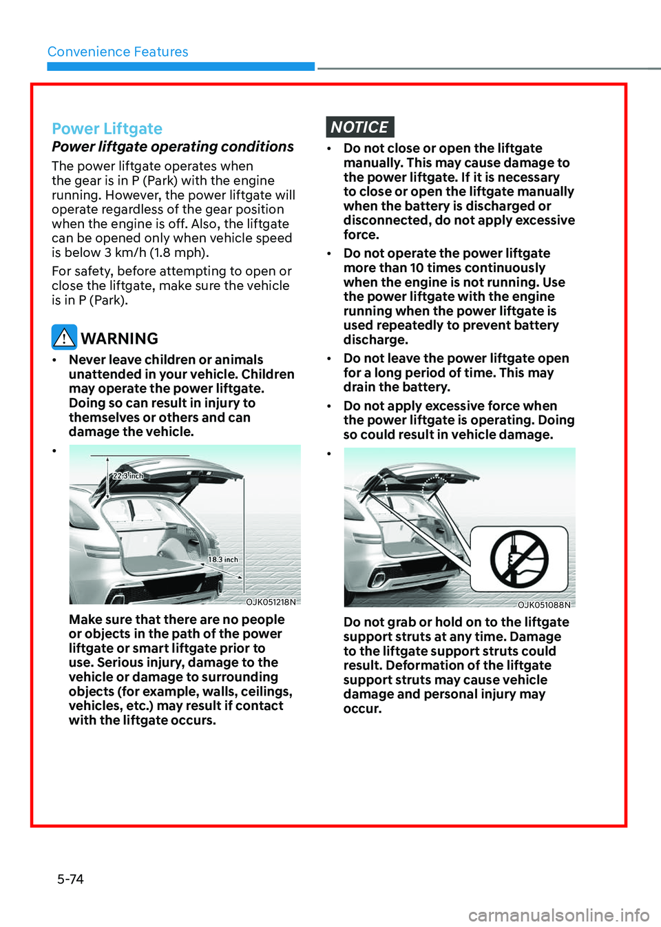 GENESIS GV70 2023  Owners Manual Convenience Features
5 -74
Power Liftgate
Power liftgate operating conditions
The power liftgate operates when 
the gear is in P (Park) with the engine 
running. However, the power liftgate will 
oper