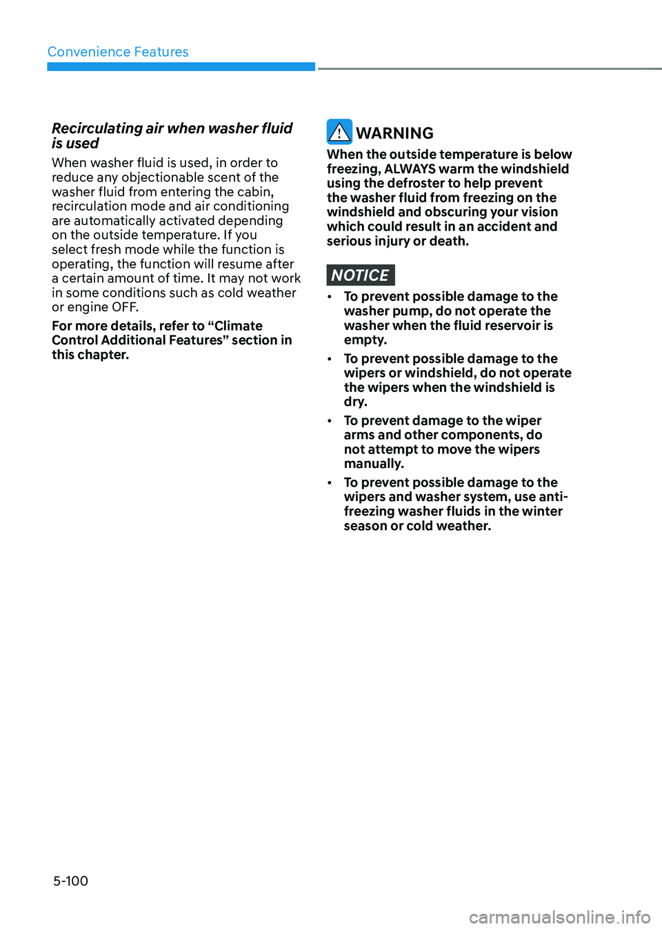 GENESIS GV70 2023 Owners Manual Convenience Features
5-100
Recirculating air when washer fluid
is used
When washer fluid is used, in order to
reduce any objectionable scent of the
washer fluid from entering the cabin,
recirculat GENESIS GV70 2023 Owners Manual Convenience Features
5-100
Recirculating air when washer fluid
is used
When washer fluid is used, in order to
reduce any objectionable scent of the
washer fluid from entering the cabin,
recirculat