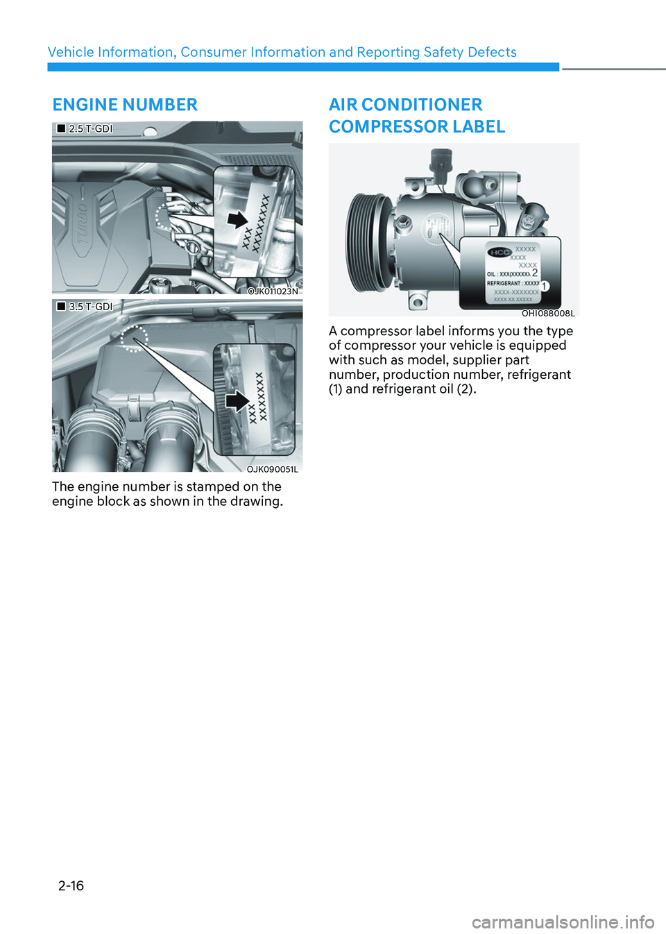 GENESIS GV70 2023 Owners Manual Vehicle Information, Consumer Information and Reporting Safety Defects
2-16
ENGINE NUMBER
		 
