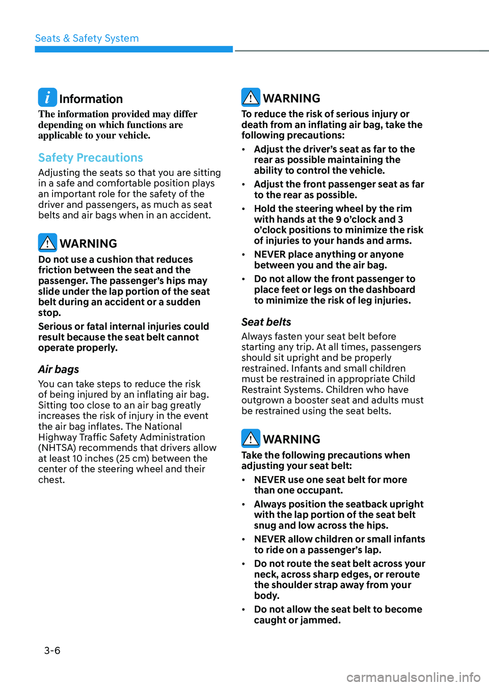 GENESIS GV70 2023 Owners Guide Seats & Safety System
3-6
 Information
The information provided may differ 
depending on which functions are 
applicable to your vehicle.
Safety Precautions
Adjusting the seats so that you are sitting