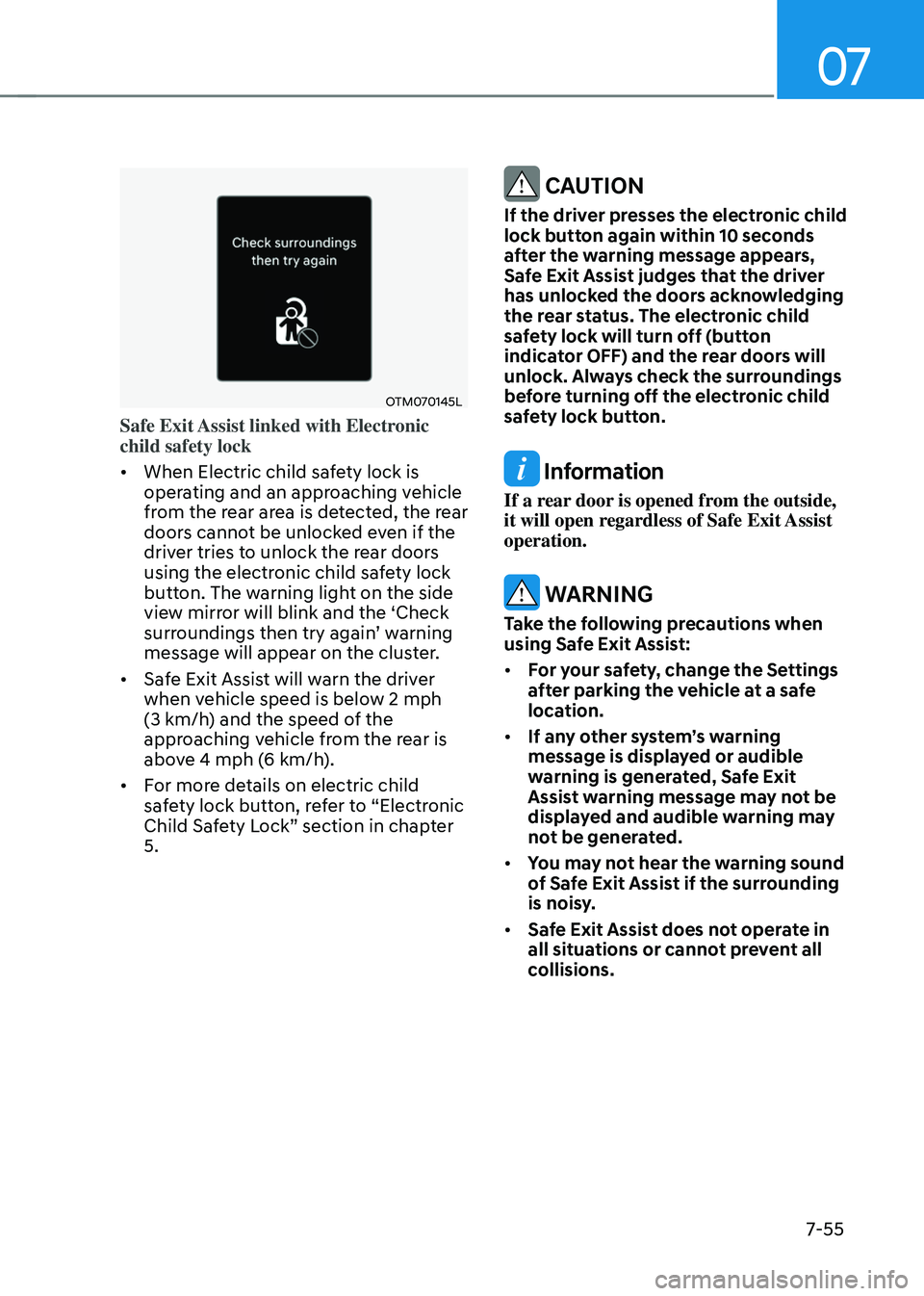 GENESIS GV70 2023 Owners Manual 07
7-55
OTM070145LOTM070145L
Safe Exit Assist linked with Electronic
child safety lock
• When Electric child safety lock is
operating and an approaching vehicle
from the rear area is detected, th GENESIS GV70 2023 Owners Manual 07
7-55
OTM070145LOTM070145L
Safe Exit Assist linked with Electronic
child safety lock
• When Electric child safety lock is
operating and an approaching vehicle
from the rear area is detected, th