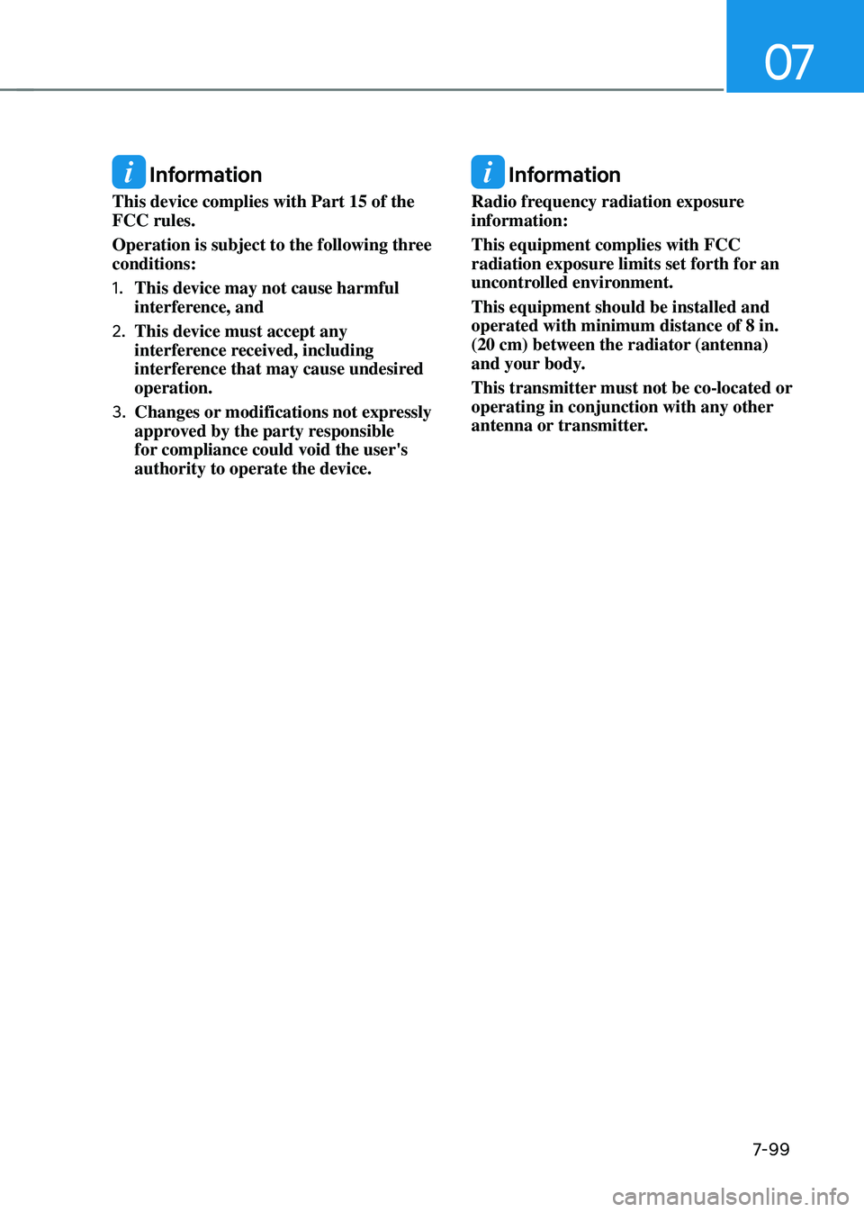 GENESIS GV70 2023 Owners Manual 07
7-99
Information
This device complies with Part 15 of the
FCC rules.
Operation is subject to the following three
conditions:
1. This device may not cause harmful
interference, and
2. This de GENESIS GV70 2023 Owners Manual 07
7-99
Information
This device complies with Part 15 of the
FCC rules.
Operation is subject to the following three
conditions:
1. This device may not cause harmful
interference, and
2. This de