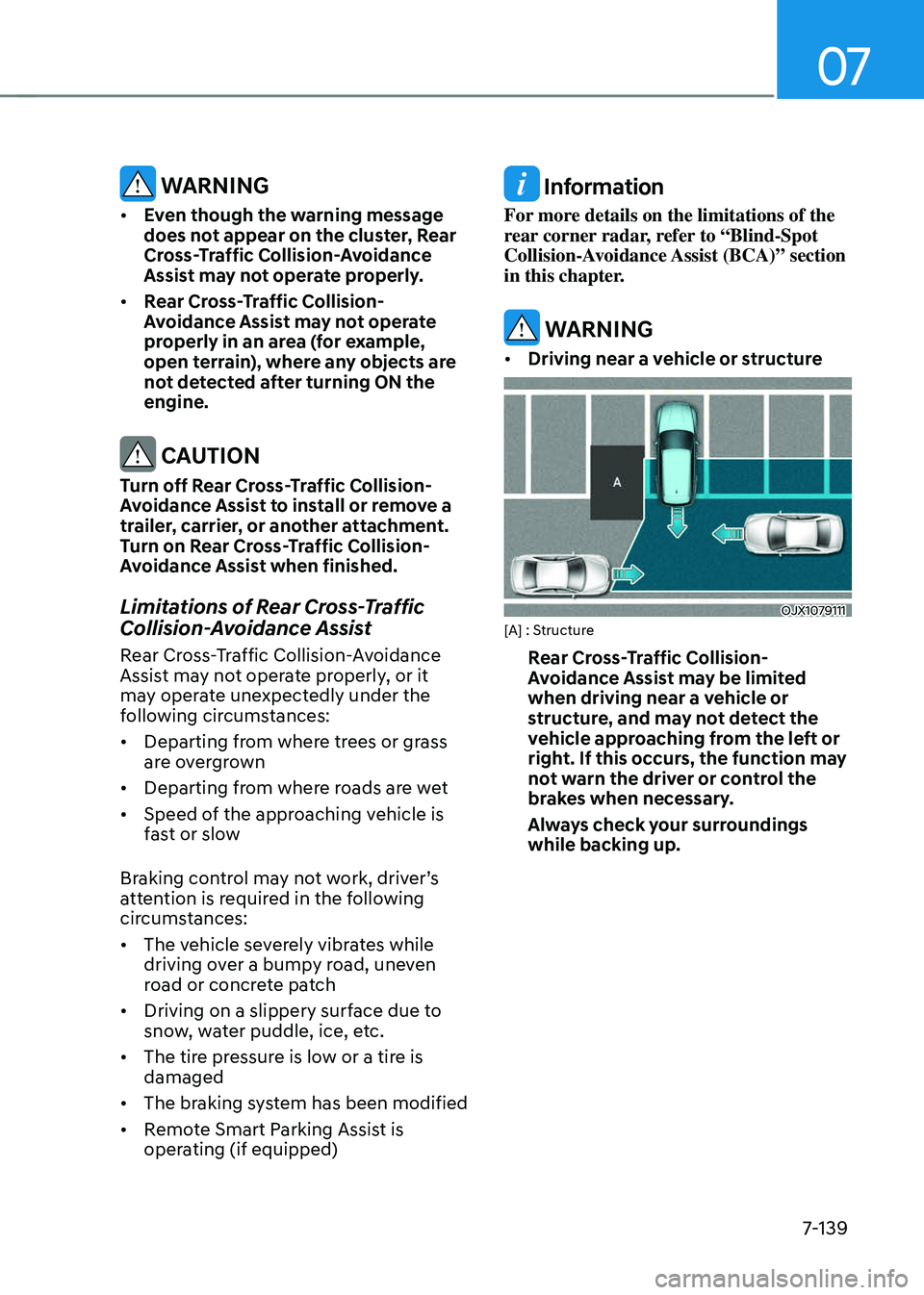 GENESIS GV70 2023  Owners Manual 07
7-139
 WARNING
• Even though the warning message 
does not appear on the cluster, Rear 
Cross-Traffic Collision-Avoidance 
Assist may not operate properly. 
• Rear Cross-Traffic Collision-
Avoi