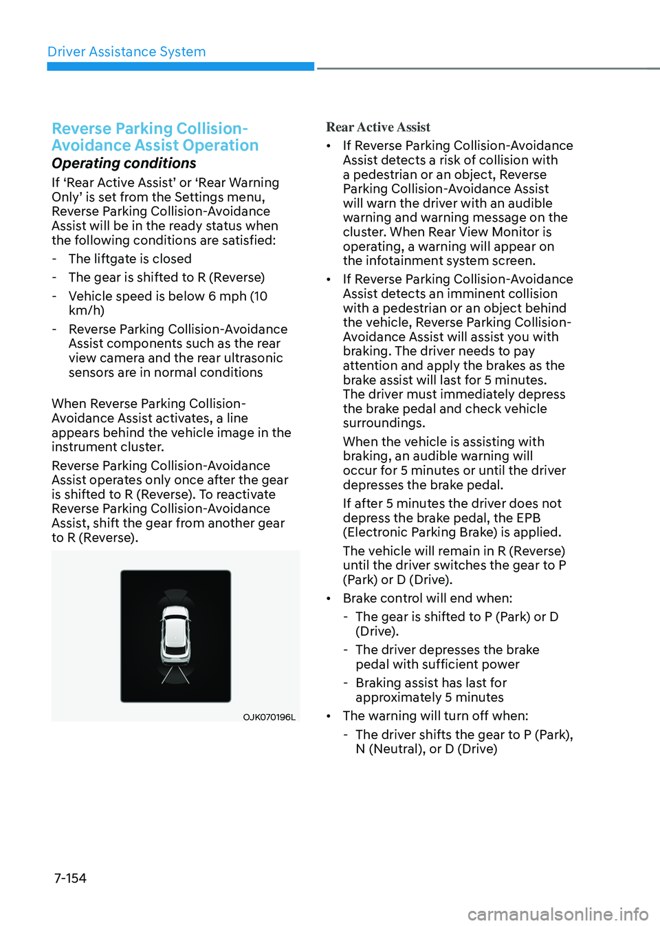 GENESIS GV70 2023  Owners Manual Driver Assistance System
7-154
Reverse Parking Collision-
Avoidance Assist Operation
Operating conditions
If ‘Rear Active Assist’ or ‘Rear Warning 
Only’ is set from the Settings menu, 
Revers