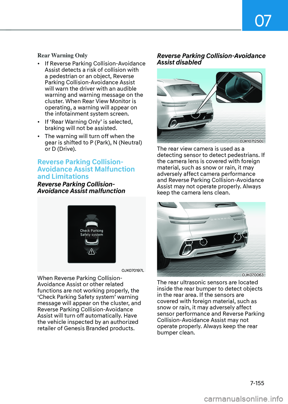 GENESIS GV70 2023  Owners Manual 07
7-155
Rear Warning Only
• If Reverse Parking Collision-Avoidance 
Assist detects a risk of collision with 
a pedestrian or an object, Reverse 
Parking Collision-Avoidance Assist 
will warn the dr