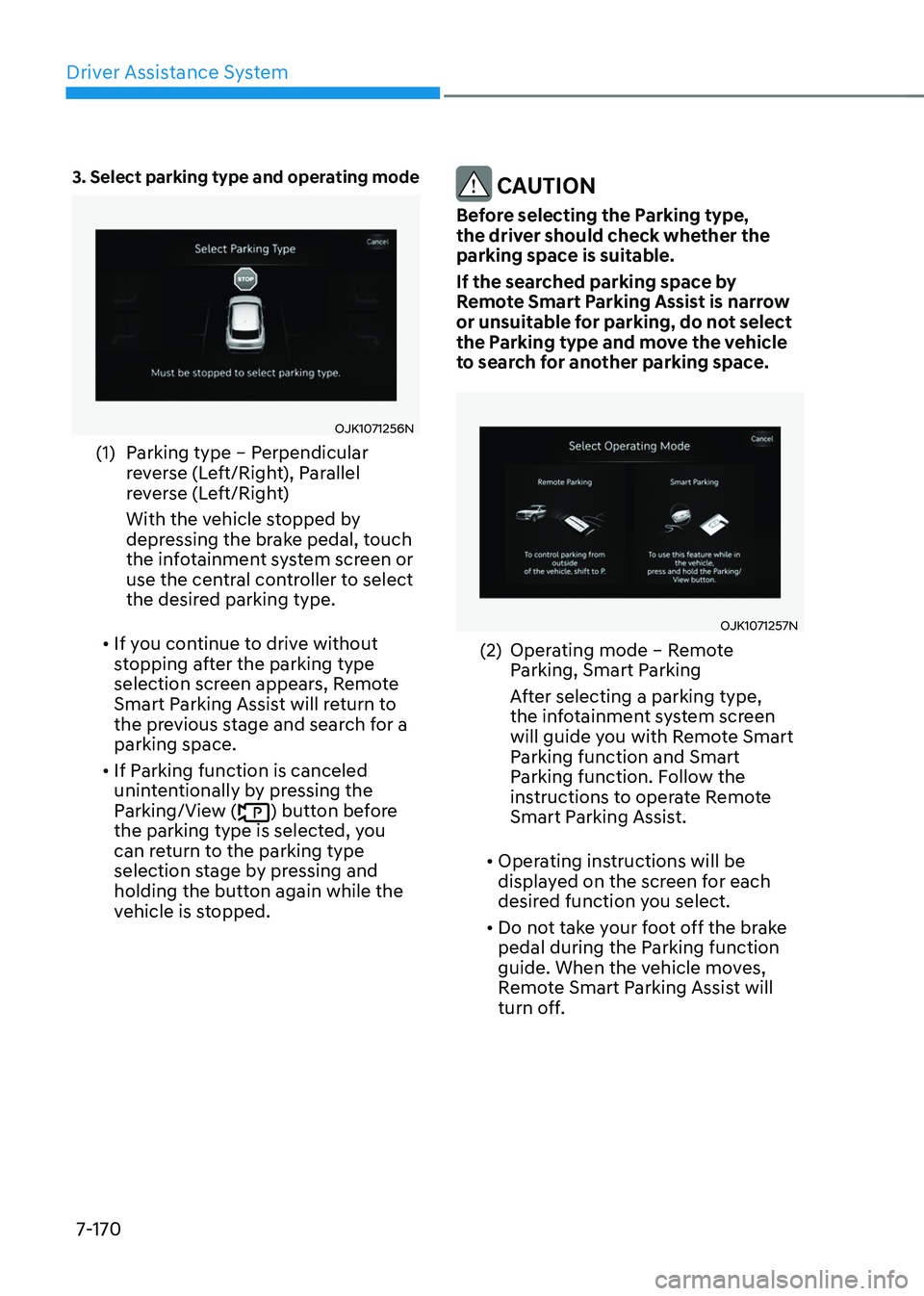 GENESIS GV70 2023 Owners Manual Driver Assistance System
7-170
3. Select parking type and operating mode
OJK1071256N OJK1071256N
(1) Parking type – Perpendicular
reverse (Left/Right), Parallel
reverse (Left/Right)
With the ve GENESIS GV70 2023 Owners Manual Driver Assistance System
7-170
3. Select parking type and operating mode
OJK1071256N OJK1071256N
(1) Parking type – Perpendicular
reverse (Left/Right), Parallel
reverse (Left/Right)
With the ve