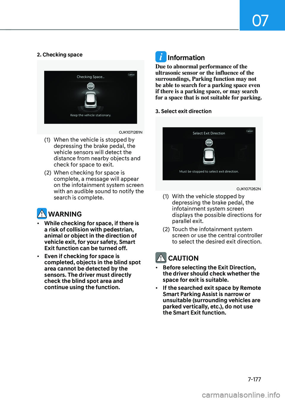 GENESIS GV70 2023 Owners Manual 07
7-177
2. Checking space
OJK1071261N OJK1071261N
(1) When the vehicle is stopped by
depressing the brake pedal, the
vehicle sensors will detect the
distance from nearby objects and
check for s GENESIS GV70 2023 Owners Manual 07
7-177
2. Checking space
OJK1071261N OJK1071261N
(1) When the vehicle is stopped by
depressing the brake pedal, the
vehicle sensors will detect the
distance from nearby objects and
check for s