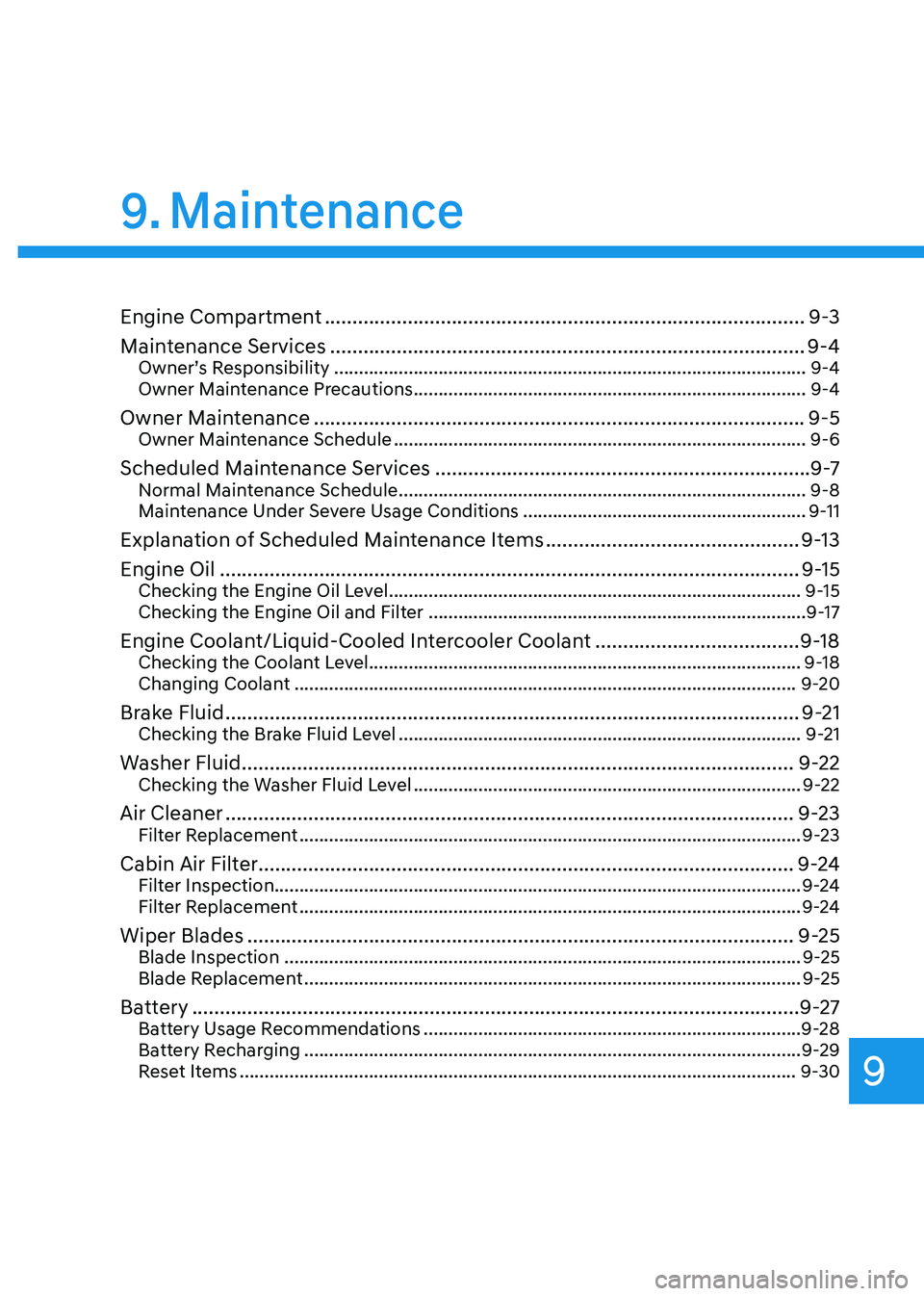 GENESIS GV70 2023 Owners Manual Maintenance
9. Maintenance
Engine Compartment ........................................................................\
...............9-3
Maintenance Services
....................................... GENESIS GV70 2023 Owners Manual Maintenance
9. Maintenance
Engine Compartment ........................................................................\
...............9-3
Maintenance Services
.......................................