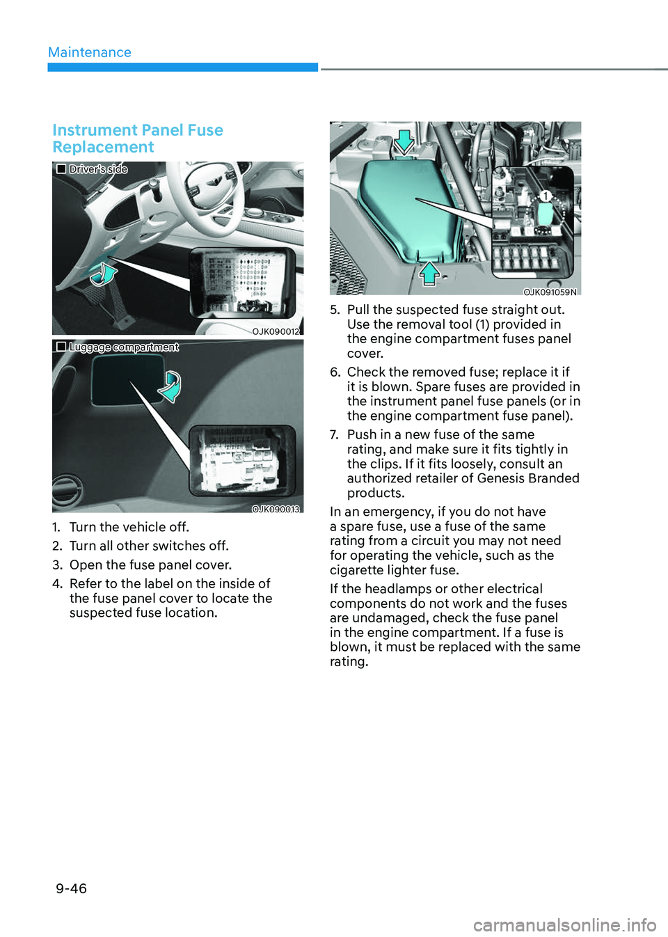 GENESIS GV70 2023  Owners Manual Maintenance
9-46
Instrument Panel Fuse 
Replacement
		 