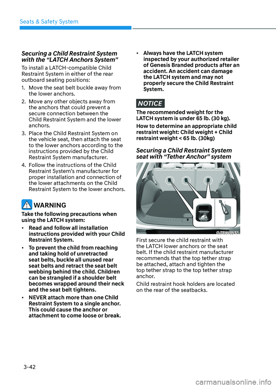 GENESIS GV70 2023 Manual PDF 3-42
Seats & Safety System
Securing a Child Restraint System
with the “LATCH Anchors System”
To install a LATCH-compatible Child
Restraint System in either of the rear
outboard seating position GENESIS GV70 2023 Manual PDF 3-42
Seats & Safety System
Securing a Child Restraint System
with the “LATCH Anchors System”
To install a LATCH-compatible Child
Restraint System in either of the rear
outboard seating position