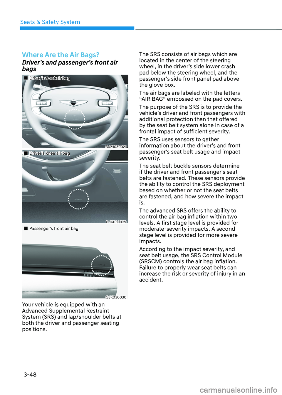 GENESIS GV70 2023 Manual PDF Seats & Safety System
3-48
Where Are the Air Bags?
Driver’s and passenger’s front air 
bags
		 