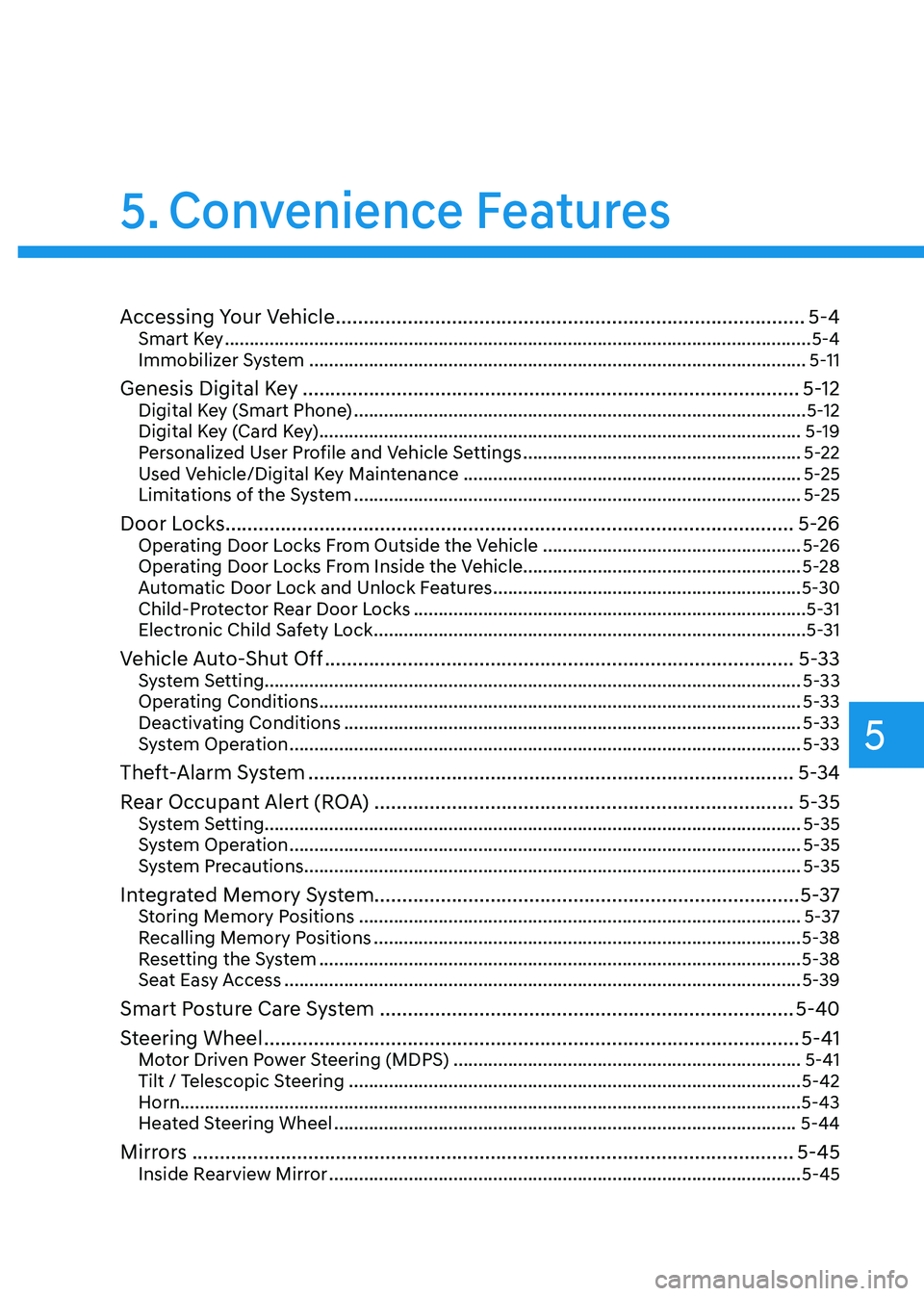 GENESIS GV80 2023 Owners Manual Convenience Features
Accessing Your Vehicle ........................................................................\
.............5-4Smart Key ........................................................ GENESIS GV80 2023 Owners Manual Convenience Features
Accessing Your Vehicle ........................................................................\
.............5-4Smart Key ........................................................