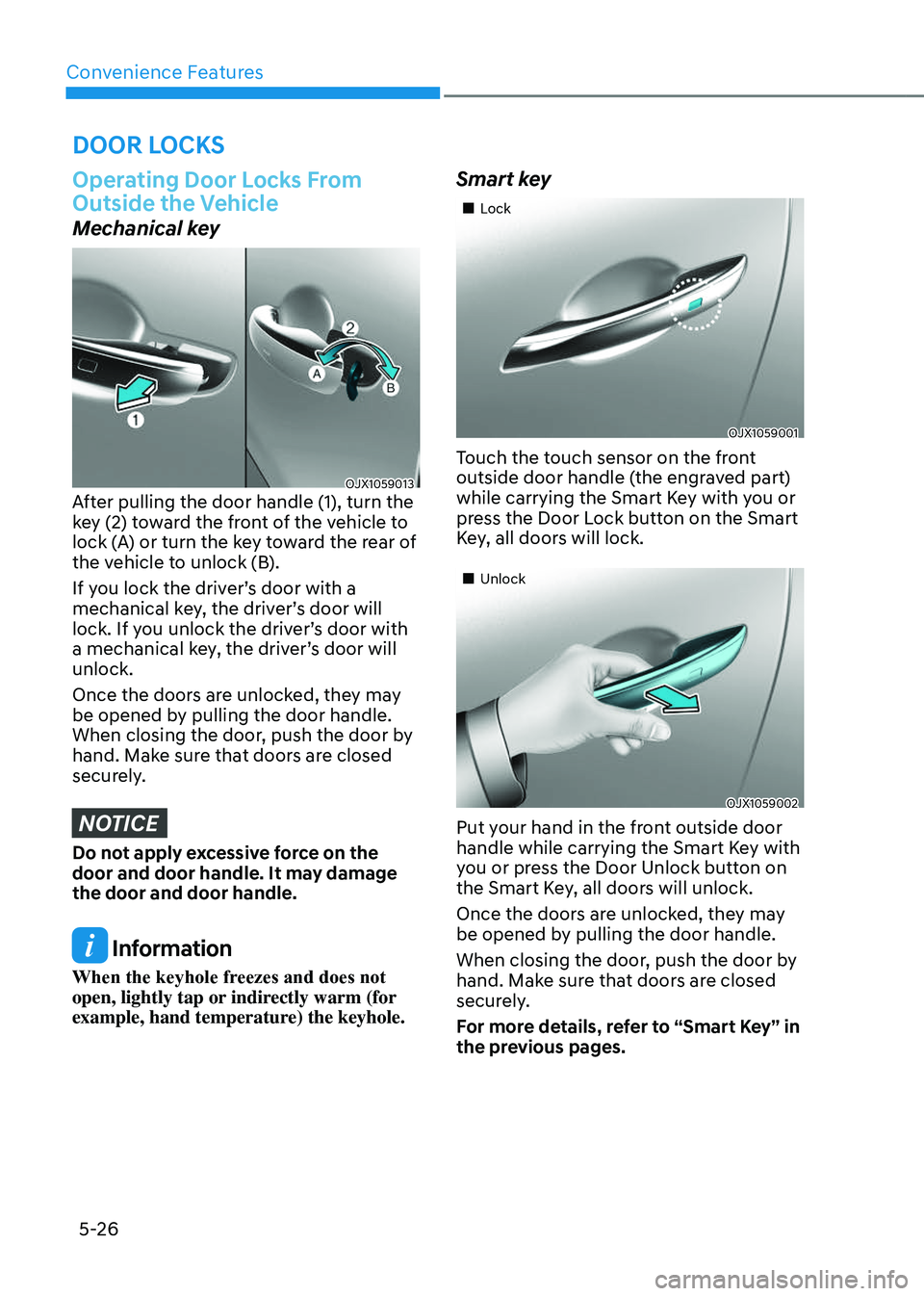 GENESIS GV80 2023 Owners Manual Convenience Features
5-26
Operating Door Locks From
Outside the Vehicle
Mechanical key
OJX1059013OJX1059013After pulling the door handle (1), turn the
key (2) toward the front of the vehicle to
loc GENESIS GV80 2023 Owners Manual Convenience Features
5-26
Operating Door Locks From
Outside the Vehicle
Mechanical key
OJX1059013OJX1059013After pulling the door handle (1), turn the
key (2) toward the front of the vehicle to
loc