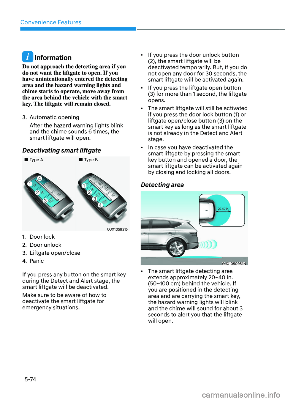 GENESIS GV80 2023  Owners Manual Convenience Features
5 -74
 Information
Do not approach the detecting area if you 
do not want the liftgate to open. If you 
have unintentionally entered the detecting 
area and the hazard warning lig