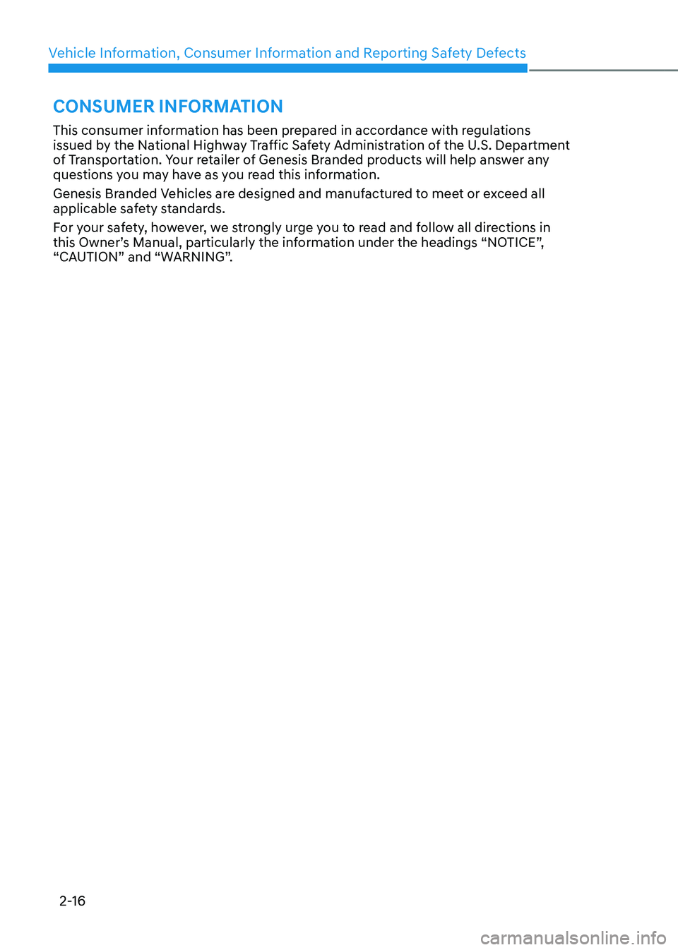 GENESIS GV80 2023 Owners Manual 2-16
Vehicle Information, Consumer Information and Reporting Safety Defects
CONSUMER INFORMATION
This consumer information has been prepared in accordance with regulations 
issued by the National High