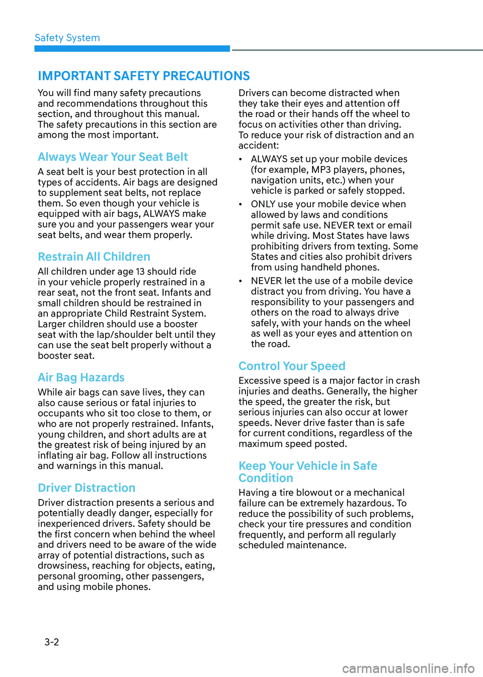 GENESIS GV80 2023 Owners Guide Safety System
3-2
You will find many safety precautions
and recommendations throughout this
section, and throughout this manual.
The safety precautions in this section are
among the most important GENESIS GV80 2023 Owners Guide Safety System
3-2
You will find many safety precautions
and recommendations throughout this
section, and throughout this manual.
The safety precautions in this section are
among the most important